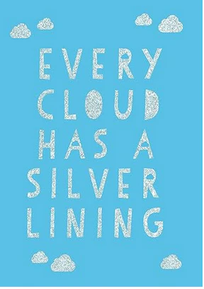 Every Cloud Has a Silver Lining