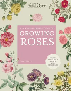 Kew Guide Growing Roses