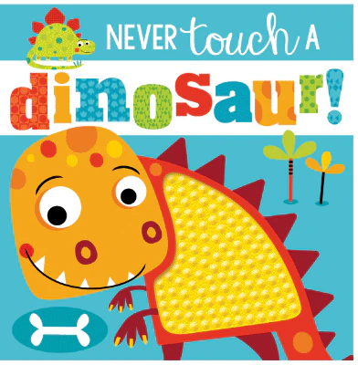 Never Touch a Dinosaur